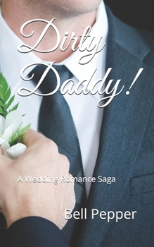 Paperback Dirty Daddy!: A Wedding Romance Saga Book