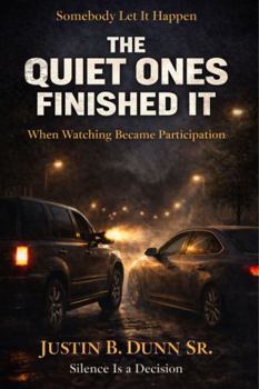 The Quiet Ones Finished It: When Watching Became Participation (SOMEBODY LET IT HAPPEN Silence Is a Decision)