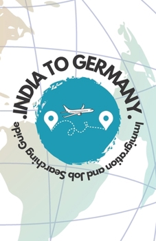 Paperback India to Germany: "Immigration and Job Searching Guide" Book