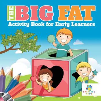 Paperback The Big Fat Activity Book for Early Learners Book