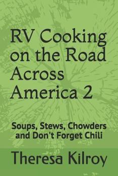 Paperback RV Cooking on the Road Across America 2: Soups, Stews, Chowders and Don't Forget Chili Book