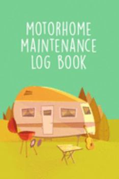 Paperback Motorhome Maintenance Log Book: Trip Planner, Memory Book, Expense Tracker and Maintenance Log Book