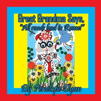 Paperback Great Grandma Says, "All roads lead to Rome!" [Large Print] Book
