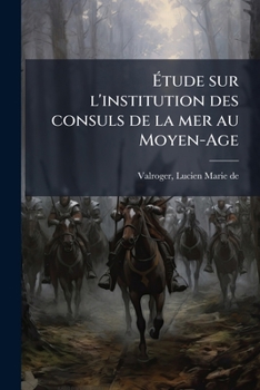 Paperback Étude sur l'institution des consuls de la mer au Moyen-Age [French] Book