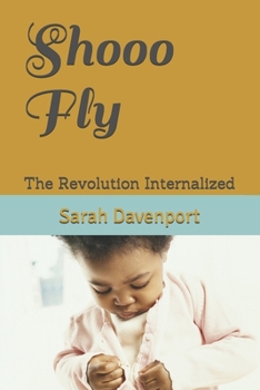 Paperback Shooo Fly: The Revolution Internalized Book