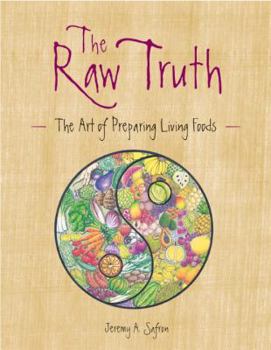 Paperback The Raw Truth: The Art of Preparing Living Foods Book