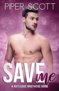 Save Me: A Rutledge Brothers Story - Book #2 of the Rutledge Brothers