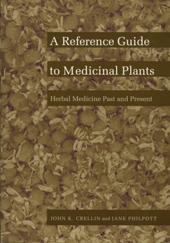 Hardcover A Reference Guide to Medicinal Plants: Herbal Medicine Past and Present Book