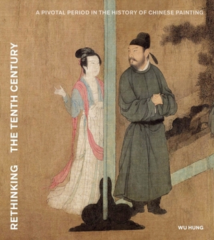 Rethinking the Tenth Century: A Pivotal Period in the History of Chinese Painting