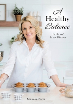 Paperback A Healthy Balance: In life and In the Kitchen Book