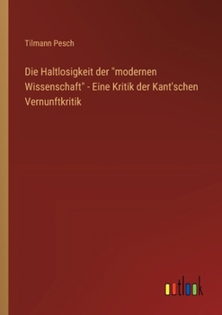 Paperback Die Haltlosigkeit der "modernen Wissenschaft" - Eine Kritik der Kant'schen Vernunftkritik [German] Book