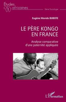 Paperback Le père kongo en France: Analyse comparative d'une paternité appliquée [French] Book