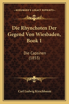Die Rhynchoten Der Gegend Von Wiesbaden, Book 1: Die Capsinen (1855)