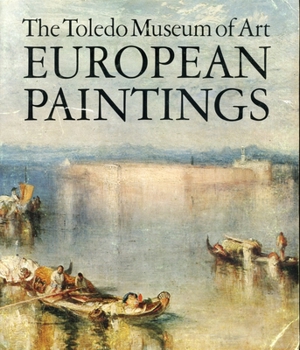 Paperback European Paintings in the Toledo Museum of Art: A Comprehensive Catalogue of 444 Paintings Book