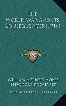 Hardcover The World War and Its Consequences (1919) Book
