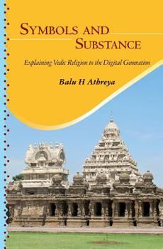 Paperback Symbols and Substance: Explaining Vedic Religion to the Digital Generation Book