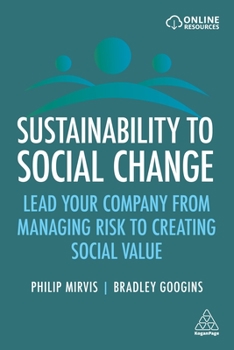Hardcover Sustainability to Social Change: Lead Your Company from Managing Risks to Creating Social Value Book
