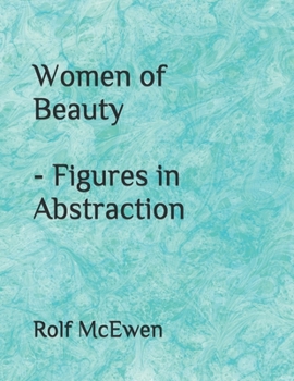 Women of Beauty - Figures in Abstraction