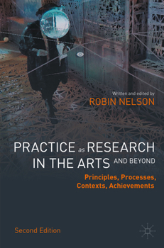 Paperback Practice as Research in the Arts (and Beyond): Principles, Processes, Contexts, Achievements Book