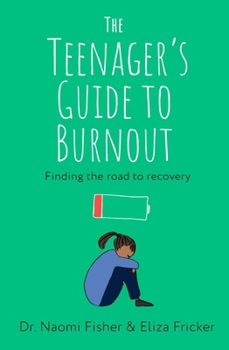 Paperback The Teenager's Guide to Burnout: Finding the Road to Recovery Book