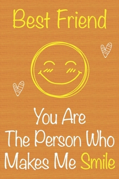 Best Friend, You Are The Person Who Makes Me Smile: Gift Book For Best Friend, Christmas Gift Book, Birthday Gift For Best Friend,Women's Day ... to Write In and Memory Notebook lined