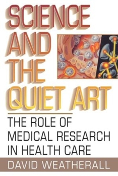 Paperback Science and the Quiet Art: The Role of Medical Research in Health Care Book