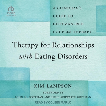 Therapy for Relationships with Eating Disorders: A Clinician's Guide to Gottman-Red Couples Therapy