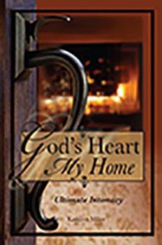 Hardcover God's Heart, My Home: Ultimate Intamcy Book