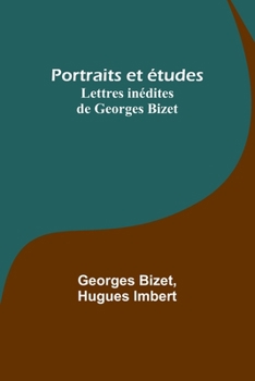 Paperback Portraits et études; Lettres inédites de Georges Bizet [French] Book