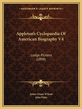 Appleton's Cyclopaedia Of American Biography V4: Lodge-Pickens