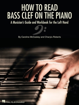 Paperback How to Read Bass Clef on the Piano: A Musician's Guide and Workbook for the Left Hand Book