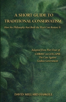 Paperback A Short Guide to Traditional Conservatism: How the Philosophy That Built the West Can Restore It Book