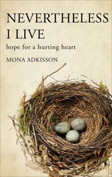Paperback Nevertheless, I Live: Hope for a Hurting Heart Book