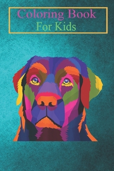 Paperback Coloring Book For Kids: Labrador Retriever Cute Colorful Dog Pop Art Style Idea Animal Coloring Book: For Kids Aged 3-8 (Fun Activities for Ki Book