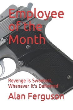 Paperback Employee of the Month: Revenge is Sweetest, Whenever it's Delivered Book