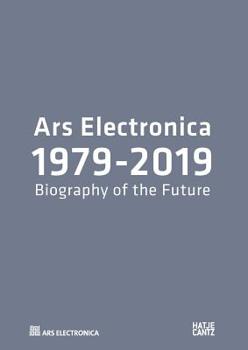 Paperback Ars Electronica 1979-2019: Biography of the Future Book