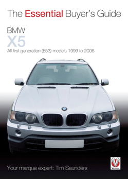 Paperback The Essential Buyer's Guide: BMW X5: First Generation (E53) Models, 1999 to 2006 Book