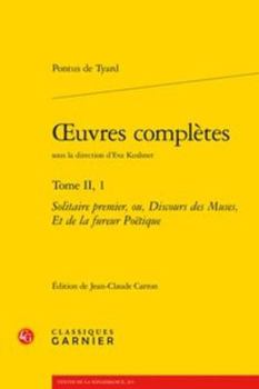 Paperback Oeuvres Completes: Solitaire Premier, Ou, Discours Des Muses, Et de la Fureur Poetique [French] Book