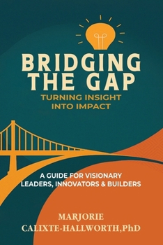 Paperback Bridging the Gap: Turning Insight Into Impact Book
