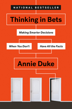 Paperback Thinking in Bets: Making Smarter Decisions When You Don't Have All the Facts Book