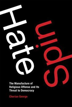 Hardcover Hate Spin: The Manufacture of Religious Offense and Its Threat to Democracy Book