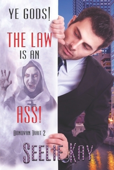 Ye Gods! The Law is an Ass! - Book #2 of the Donovan Trait
