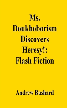 Ms. Doukhoborism Discovers Heresy!: Flash Fiction