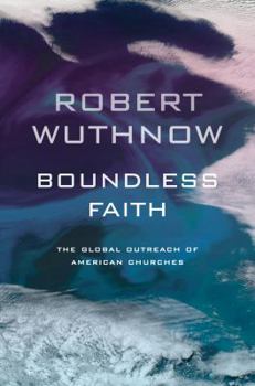 Paperback Boundless Faith: The Global Outreach of American Churches Book