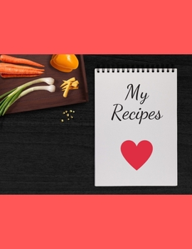 My Recipes: Blank Recipe Book. 120 Favorite Recipes. Large (8,5" x 11"). Organizer/Journal/Notebook For Personalized. Write/Notes Your Recipes. Food ... . Special Gift For Mom/Grandma/Girl/Women.