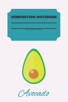 Paperback Avocado Composition Notebook 120 Pages: Blank Cute Journal-Avocados Happy Gifts-Notizbuch-Sketch Books for Kids-College Lover Sketchbook Notes-Drawing Book