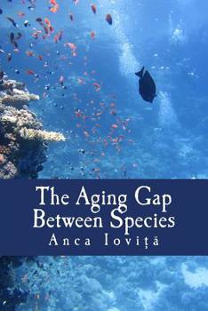 Paperback The Aging Gap Between Species Book