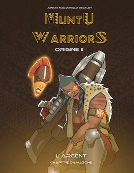 Paperback Muntu Warriors Origine II - L'Argent (Version Française): Chapitre d'Amazone [French] Book