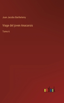 Hardcover Viage del joven Anacarsis: Tomo 6 [Spanish] Book