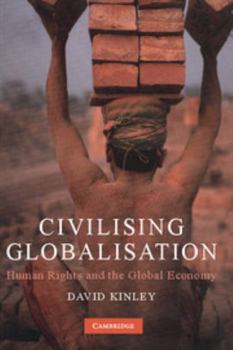 Hardcover Civilising Globalisation: Human Rights and the Global Economy Book